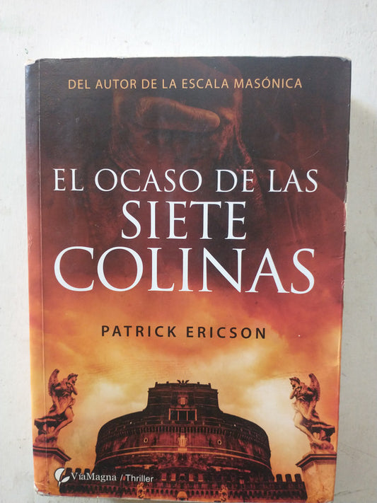 Libro usado en venta: El ocaso de las siete colinas de Patrick Ericson; editorial ViaMagna impreso en 2009 realizamos envios a todo el mundo.1