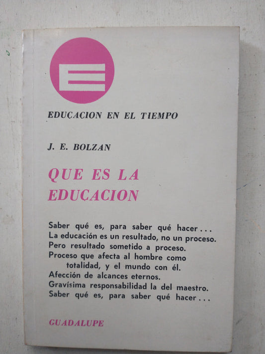 Libro usado en venta: Que es la educacion de J. E. Bolzan; editorial Guadalupe impreso en 1974 realizamos envios a todo el mundo.1
