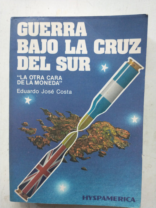 Libro usado en venta: Guerra bajo la cruz del Sur de Eduardo Jose Costa; editorial Hyspamerica impreso en 1988 realizamos envios a todo el mundo.1