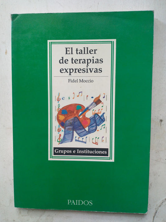 Libro usado en venta: El taller de terapias expresivas de Fidel Moccio; editorial Paidos impreso en 1991 realizamos envios a todo el mundo.1