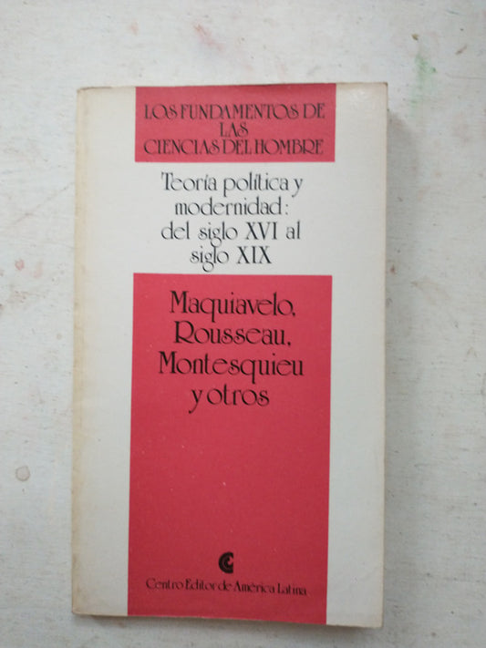 Libro usado en venta: Teoria politica y modernidad: del siglo XVI al siglo XIX - Vol. 4 de Maquiavelo, Rousseau, Montesquieu; Centro Editor.1