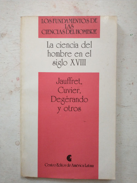 Libro usado en venta: La ciencia del hombre en el siglo XVIII - Vol. 12 de Jauffret, Cuvier, Degerando; Centro Editor de America Latina 1991.1