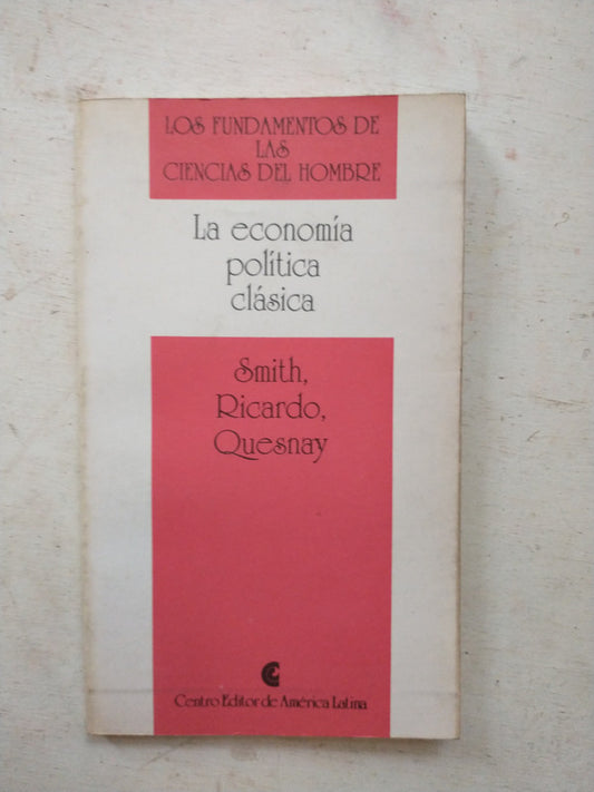 Libro usado en venta: La economia politica clasica - Vol. 17 de Smith, Ricardo, Quesnay; editorial Centro Editor de America Latina impreso en 1991.1