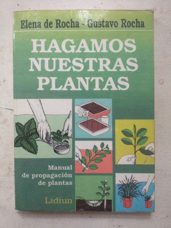 Libro usado en venta: Hagamos nuestras plantas de Elena de Rocha - G. Rocha; editorial Lidiun impreso en 1992 realizamos envios a todo el mundo.1