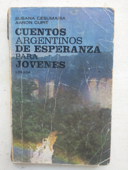 Libro usado en venta: Cuentos argentinos de esperanza para jovenes de Susana Gesumaria - Aaron Cupit; editorial Losada impreso en 1982.1