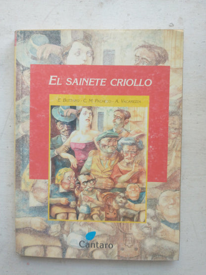 Libro usado en venta: El sainete criollo de E. Buttaro - C.M. Pacheco; editorial Cantaro impreso en 2003 realizamos envios a todo el mundo.1
