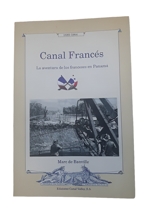Libro usado Canal francés – La aventura de los franceses en Panamá (2005), Marc de Banville, editorial Canal Valley S.A., en venta.