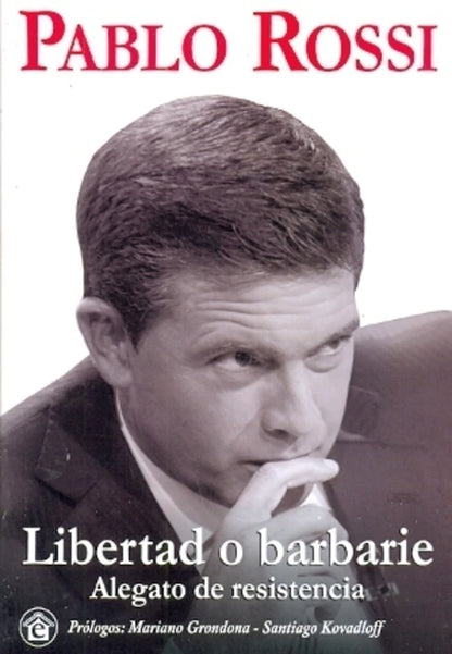 Libertad o barbarie – Pablo Rossi – El emporio – 2012 – Blanda